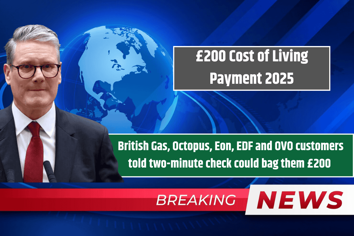£200 Cost of Living Payment 2025: British Gas, Octopus, Eon, EDF and OVO customers told two-minute check could bag them £200